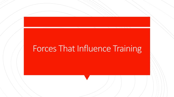 forces that influence training