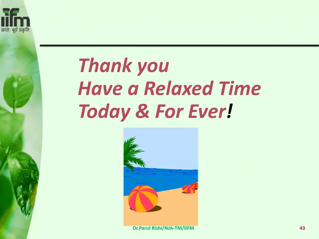thank you have a relaxed time today for ever