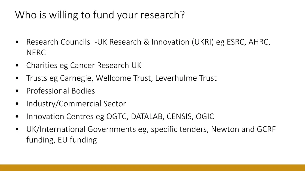 who is willing to fund your research