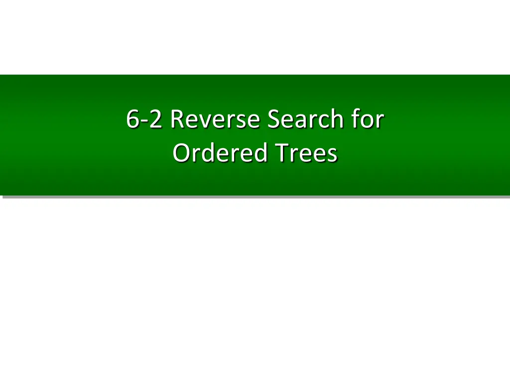 6 2 reverse search for ordered trees