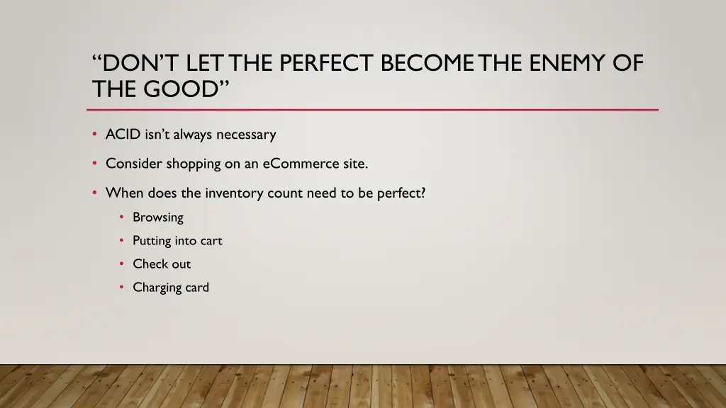don t let the perfect become the enemy of the good