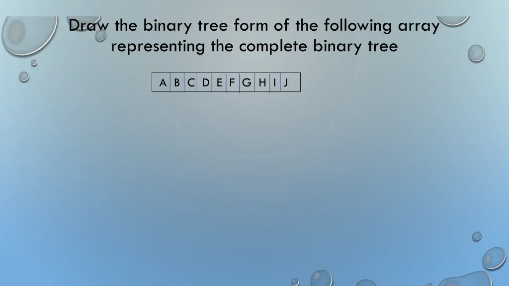 draw the binary tree form of the following array