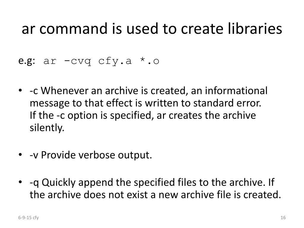 ar command is used to create libraries