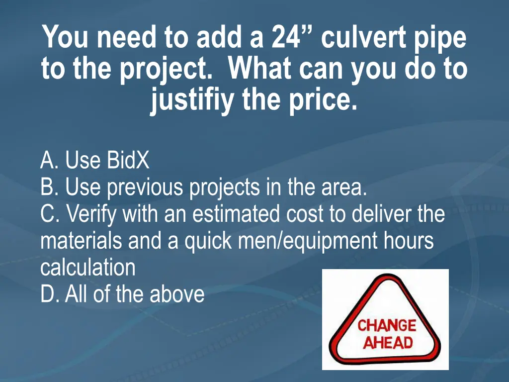 you need to add a 24 culvert pipe to the project