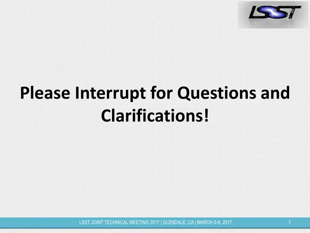 please interrupt for questions and clarifications