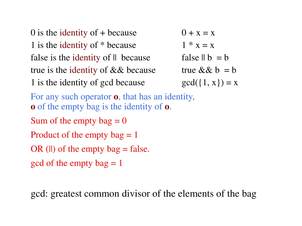 0 is the identity of because 1 is the identity