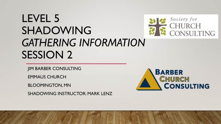 level 5 shadowing gathering information session 2
