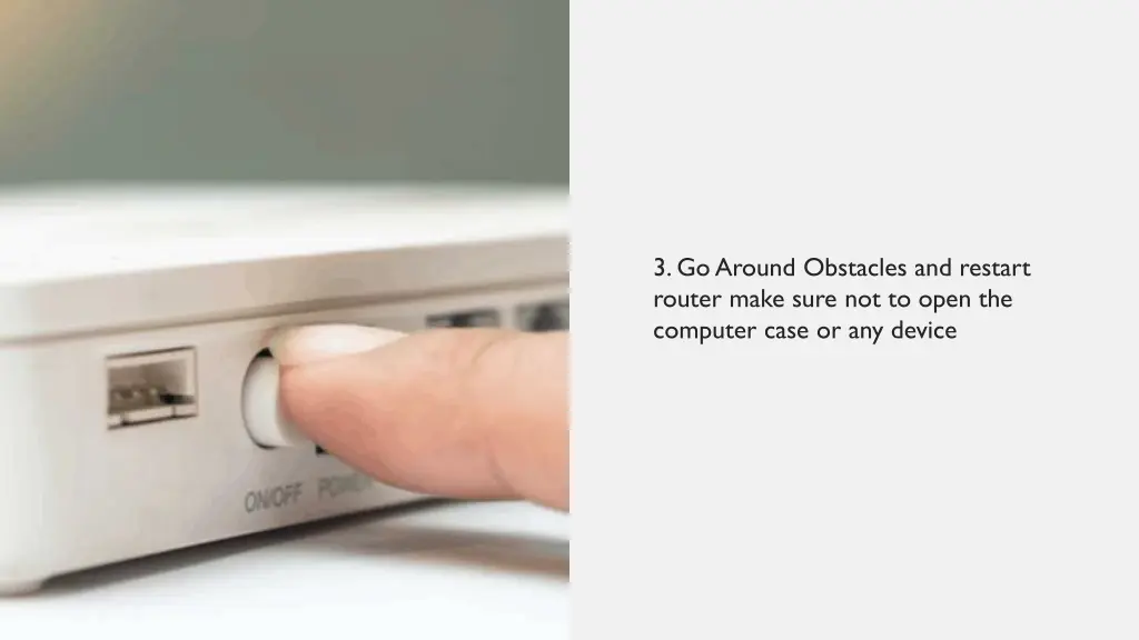 3 go around obstacles and restart router make