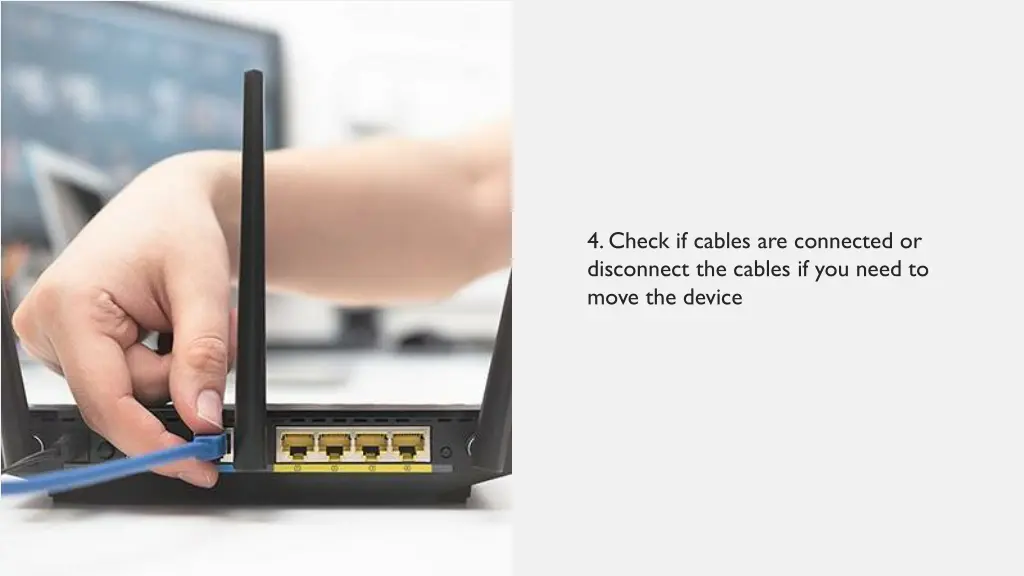4 check if cables are connected or disconnect