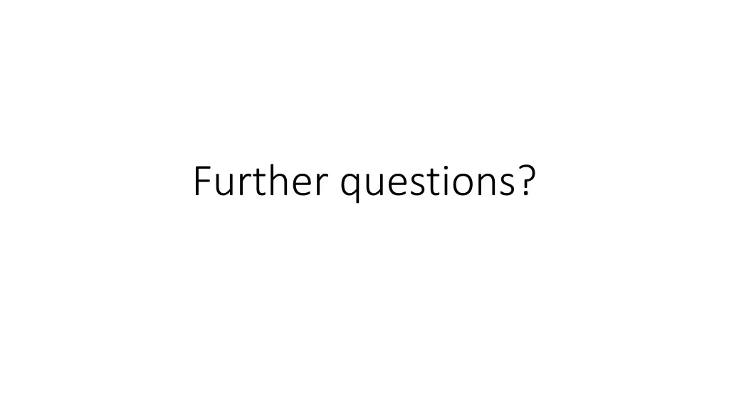 further questions