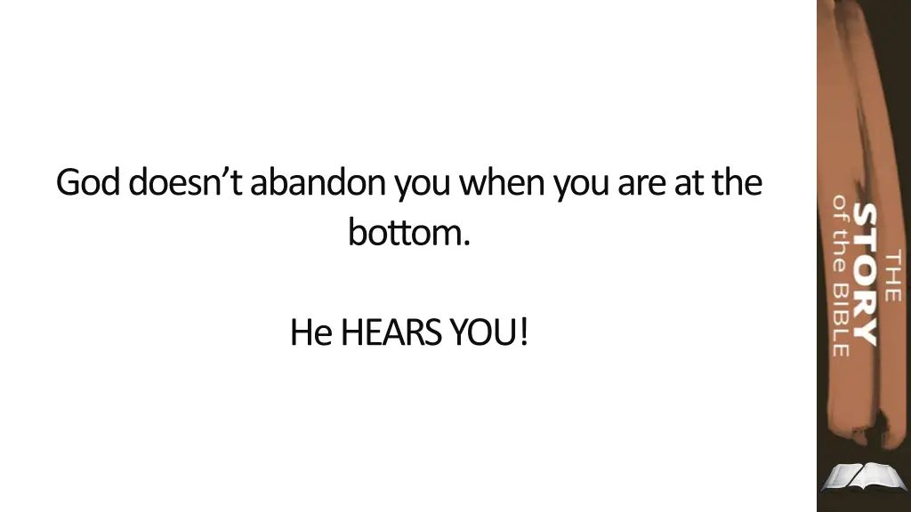 god doesn t abandon you when you are at the bottom