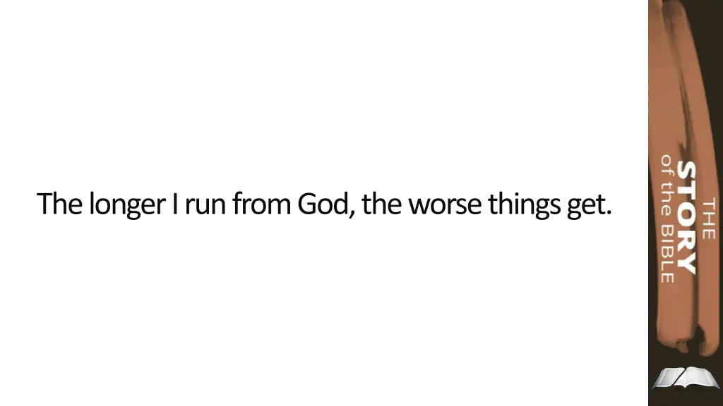 the longer i run from god the worse things get