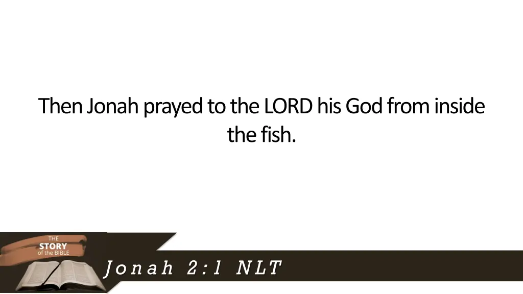 then jonah prayed to the lord his god from inside