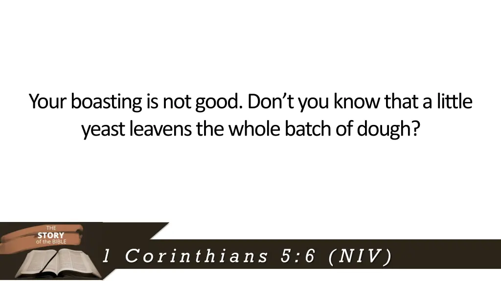 your boasting is not good don t you know that