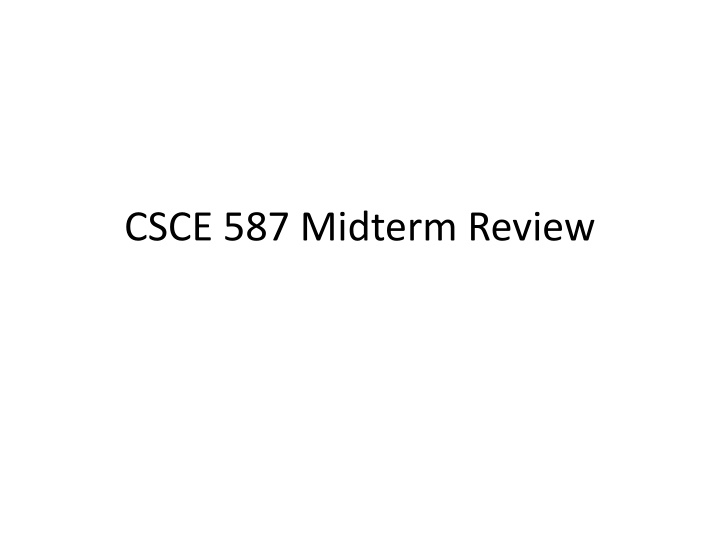 csce 587 midterm review
