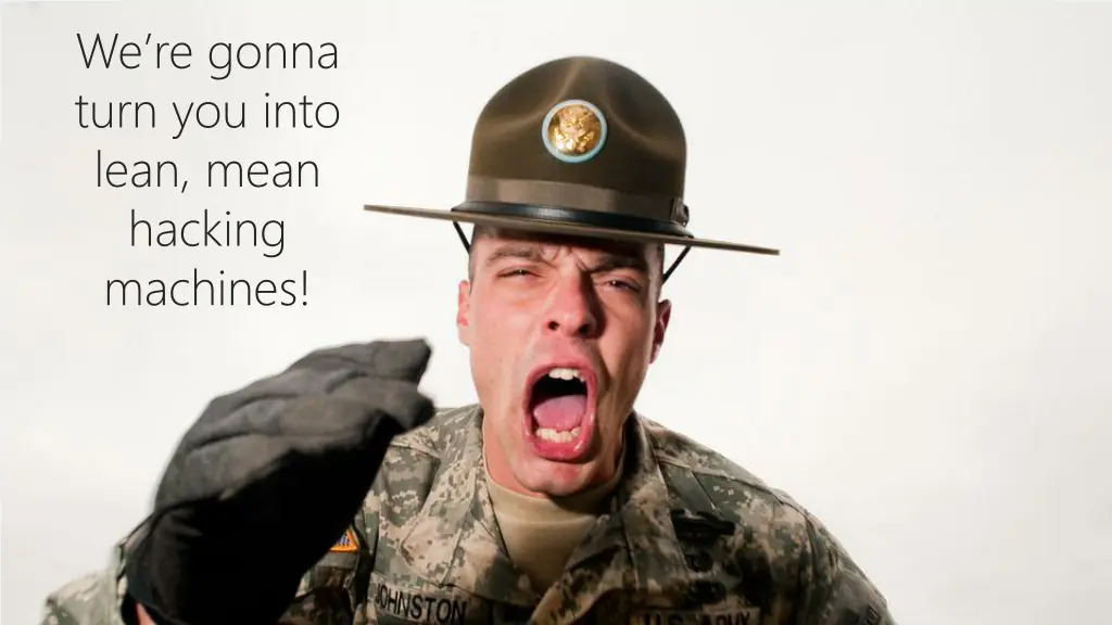 we re gonna turn you into lean mean hacking