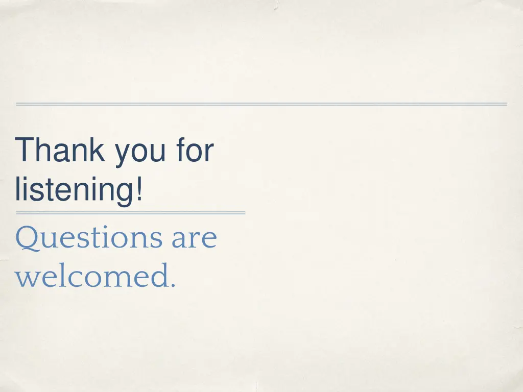 thank you for listening questions are welcomed