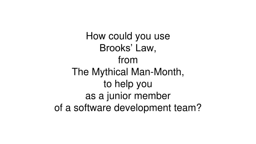 how could you use brooks law from the mythical