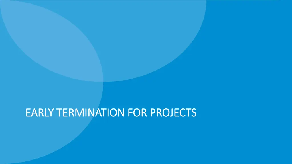 early termination for projects early termination