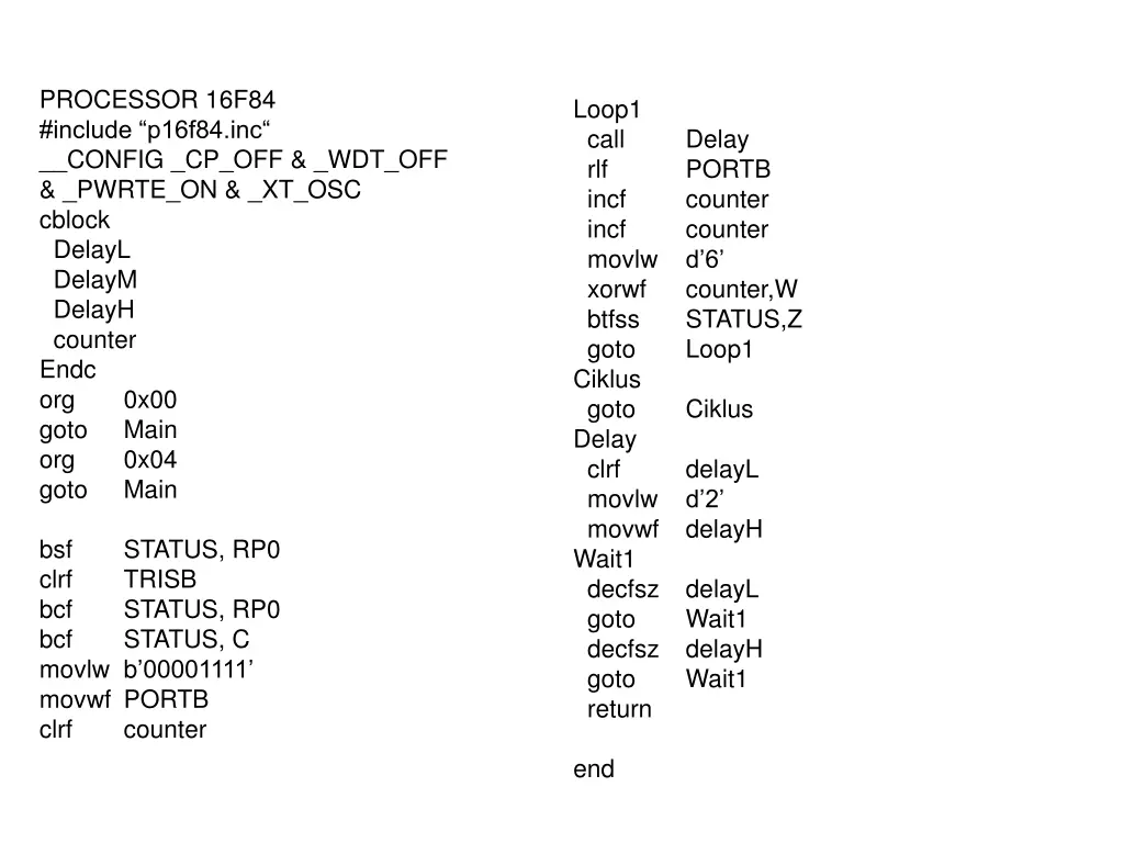 processor 16f84 include p16f84 inc config