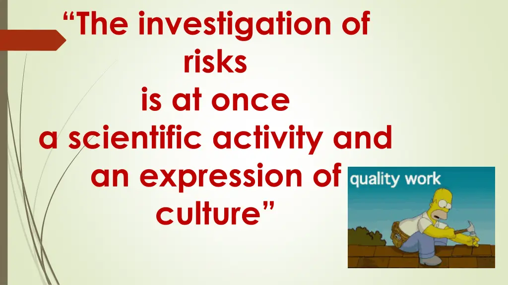 the investigation of risks is at once