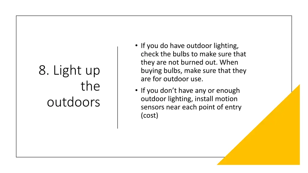 if you do have outdoor lighting check the bulbs