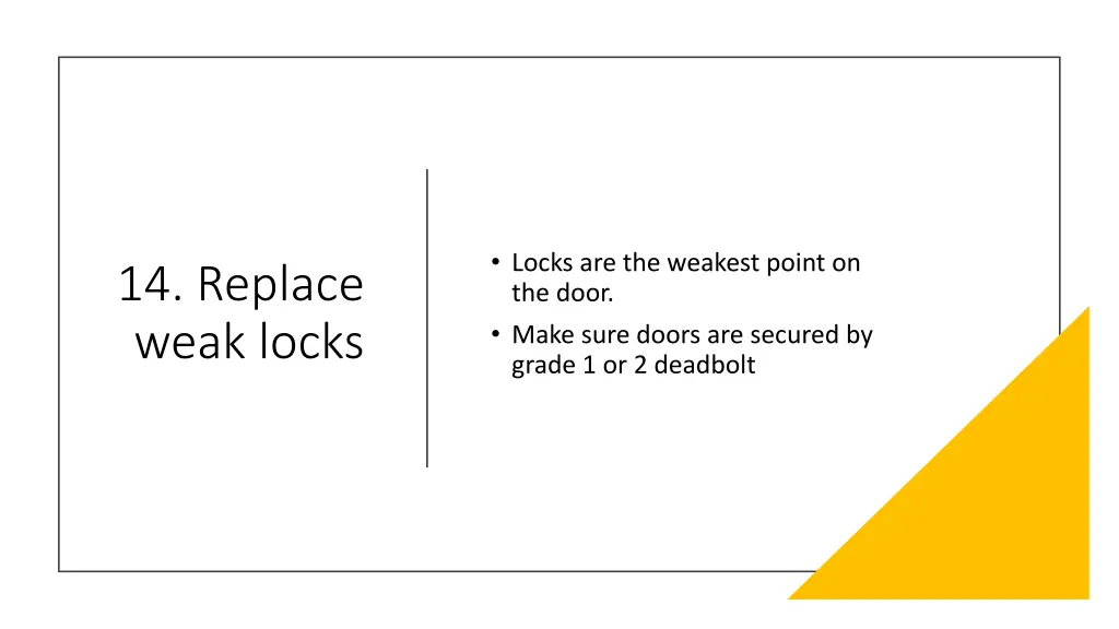 locks are the weakest point on the door make sure