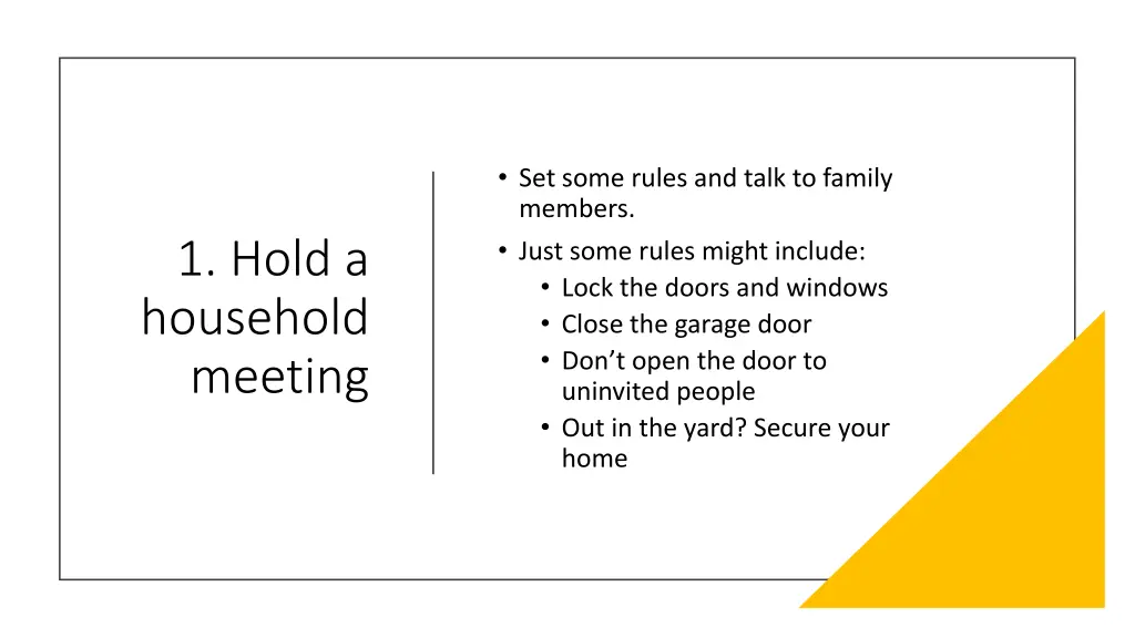 set some rules and talk to family members just