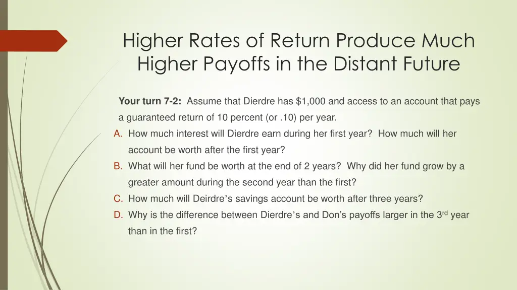 higher rates of return produce much higher