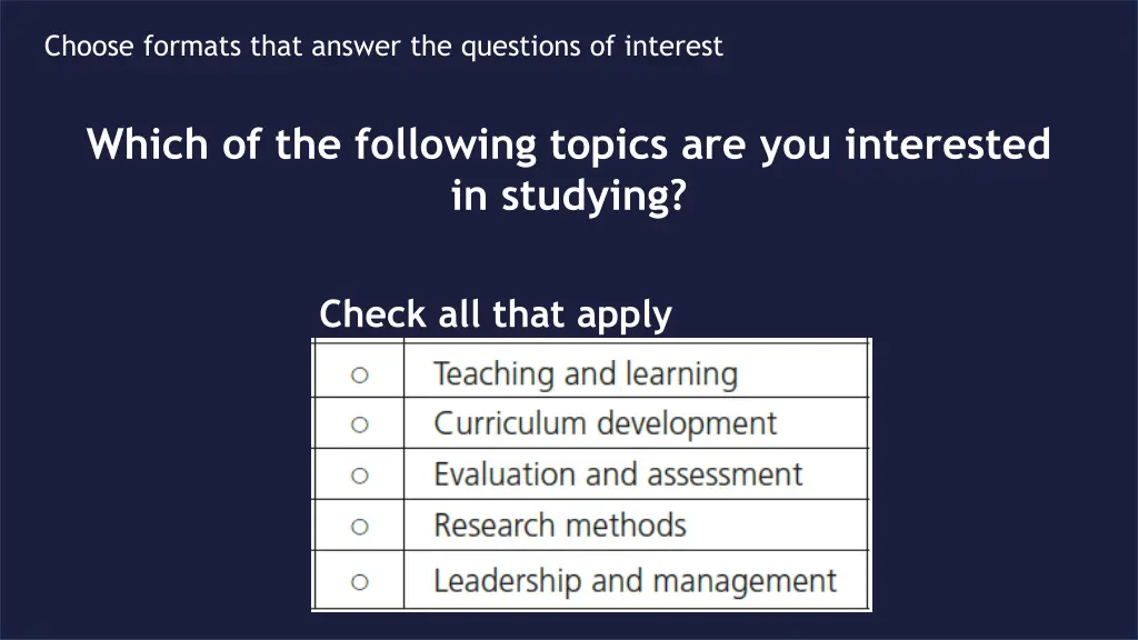 choose formats that answer the questions