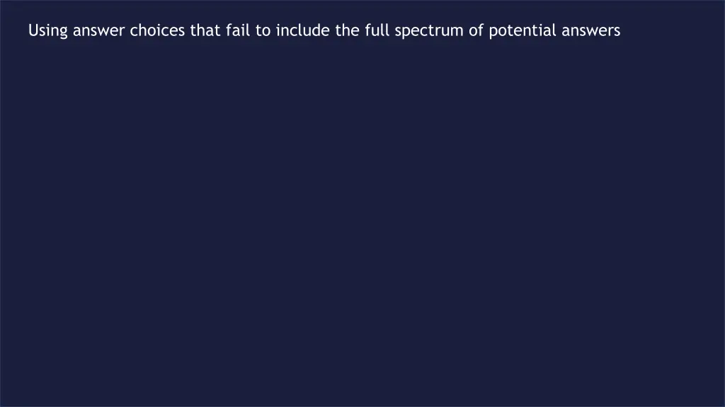 using answer choices that fail to include