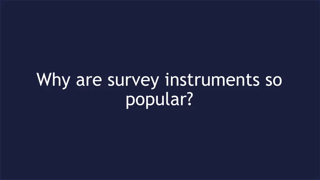 why are survey instruments so popular