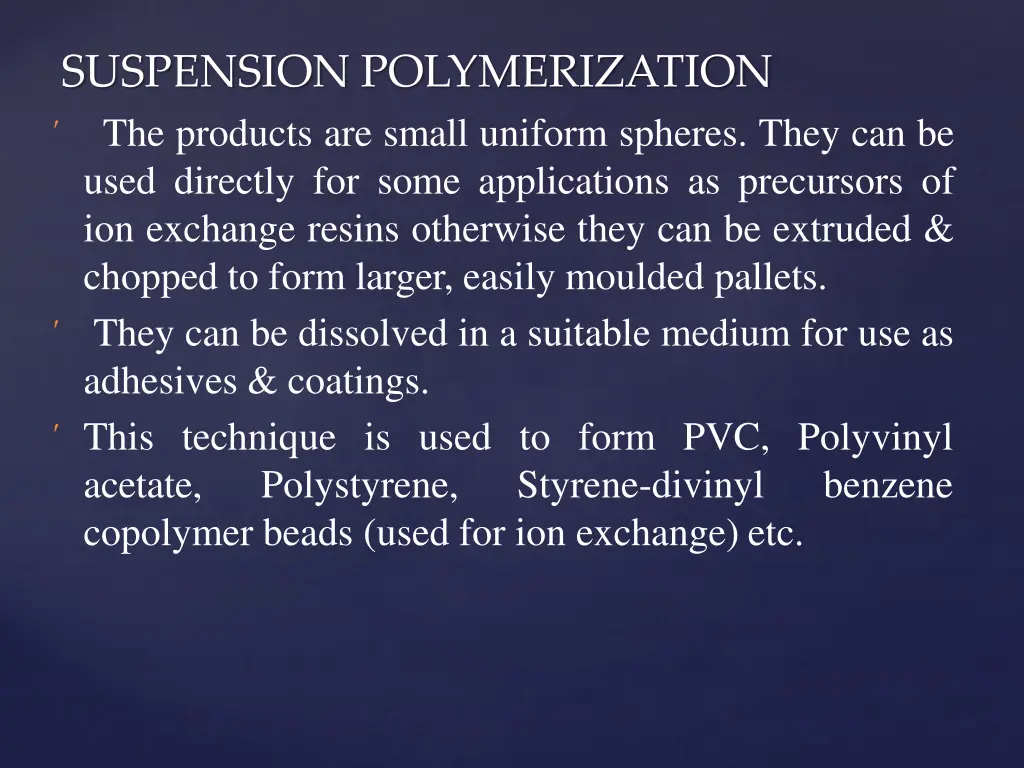 suspension polymerization the products are small