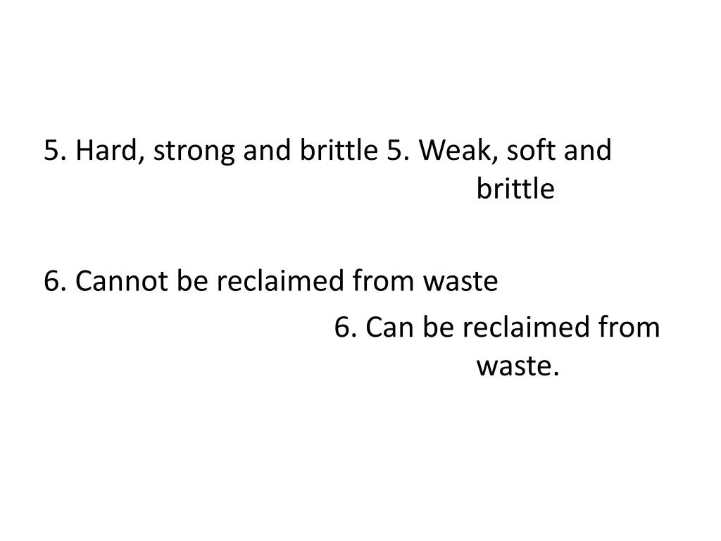 5 hard strong and brittle 5 weak soft and