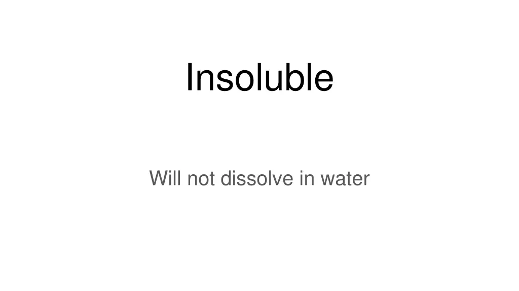 insoluble