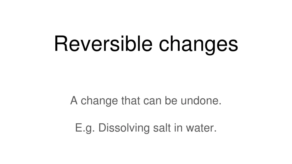 reversible changes