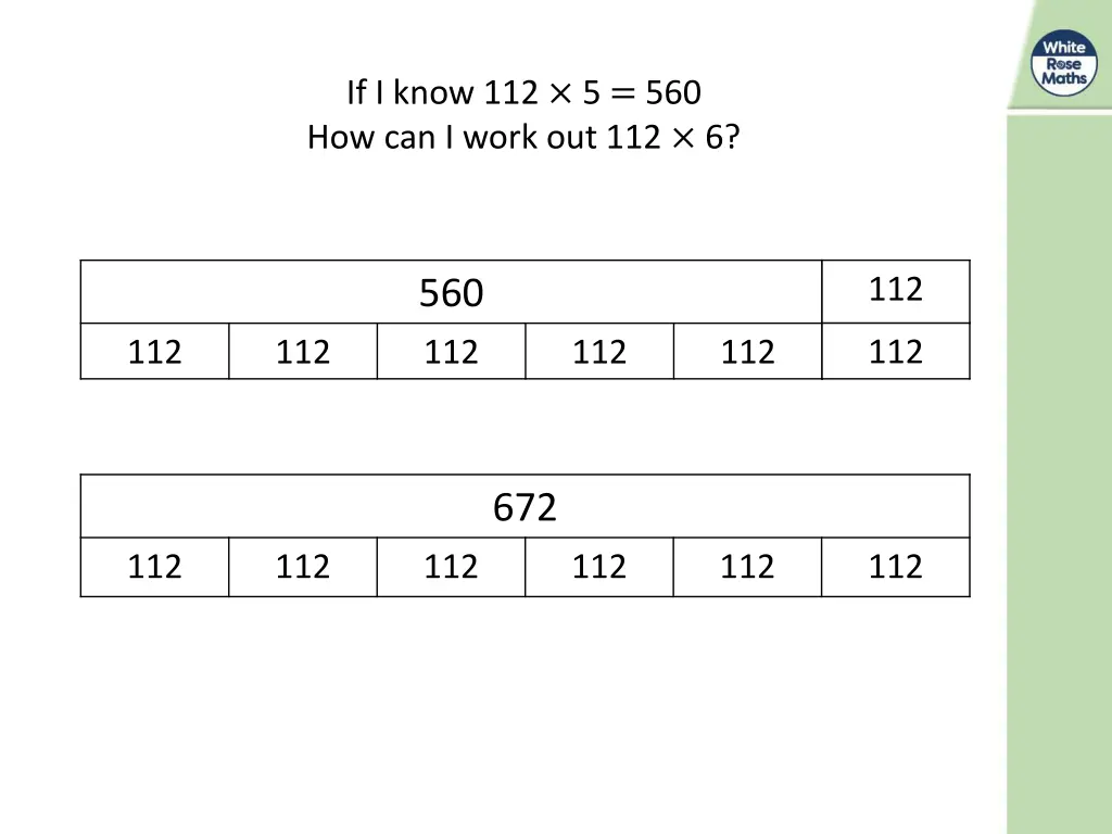 if i know 112 5 560 how can i work out 112 6 1