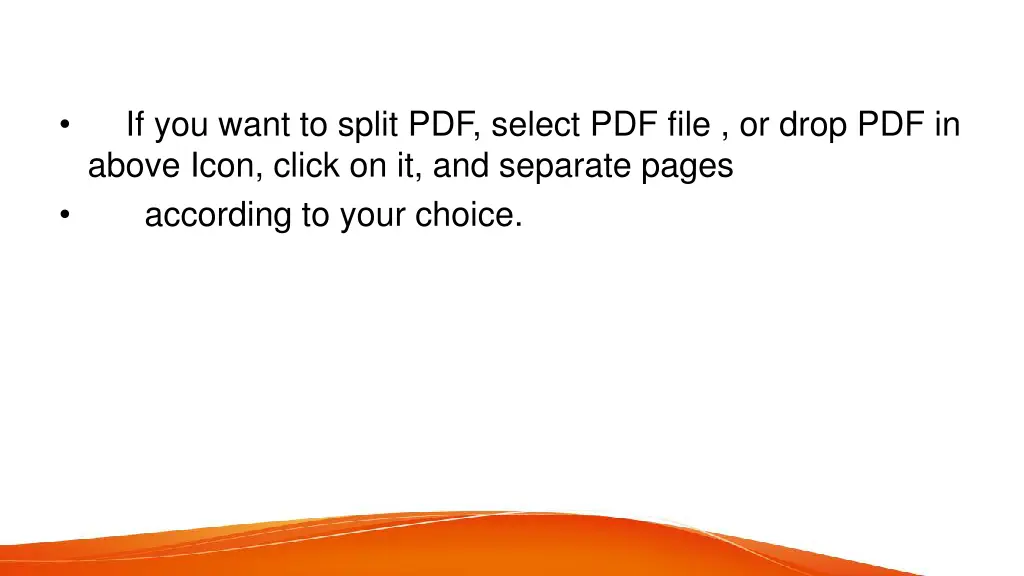 if you want to split pdf select pdf file or drop