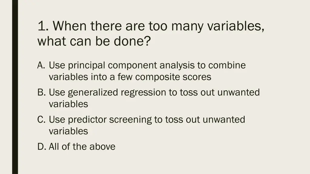 1 when there are too many variables what
