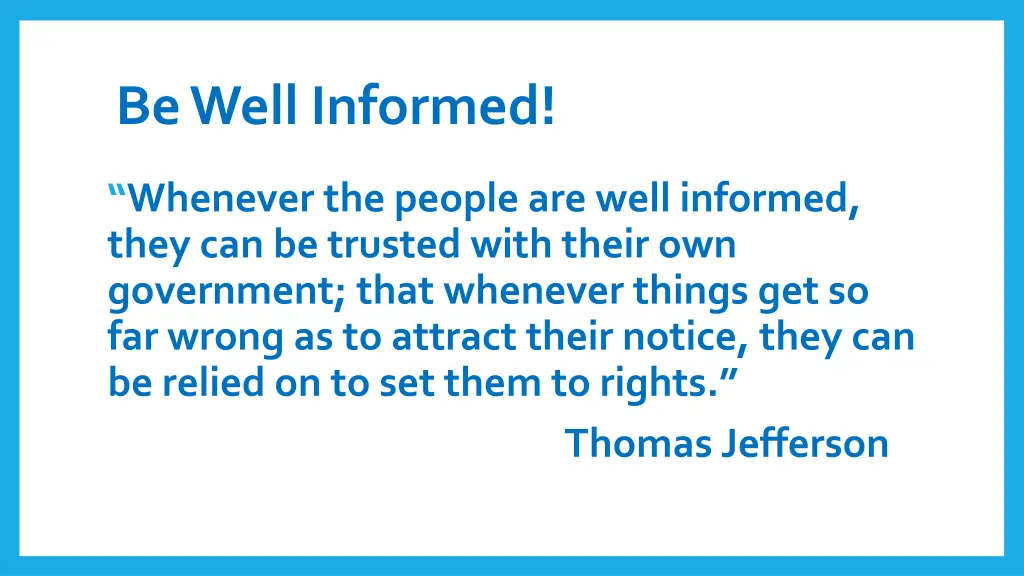 be well informed