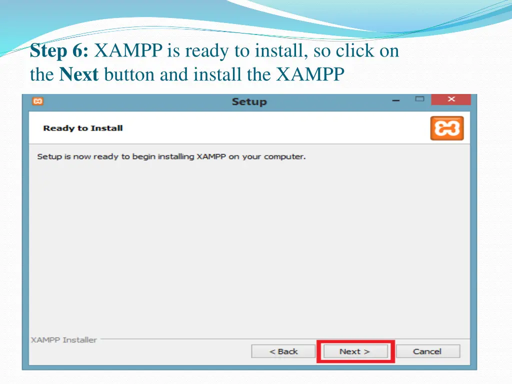 step 6 xampp is ready to install so click