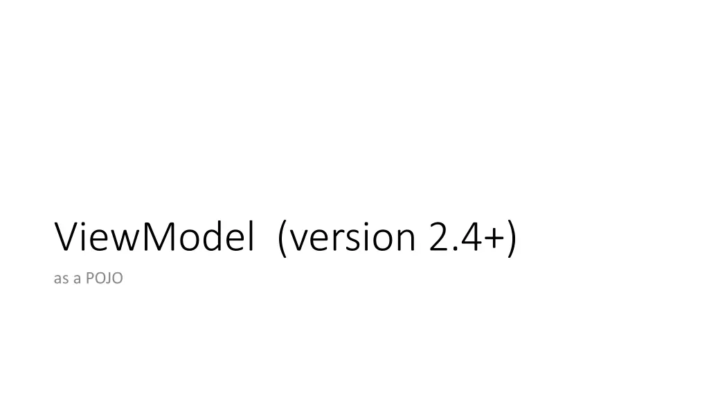 viewmodel version 2 4 as a pojo