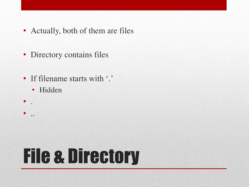 actually both of them are files