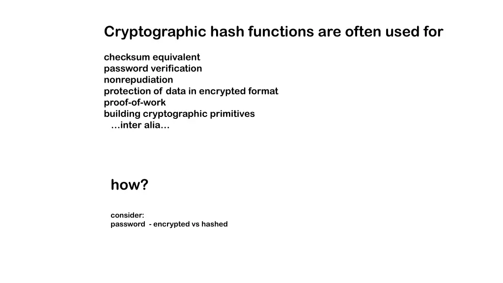 cryptographic hash functions are often used for