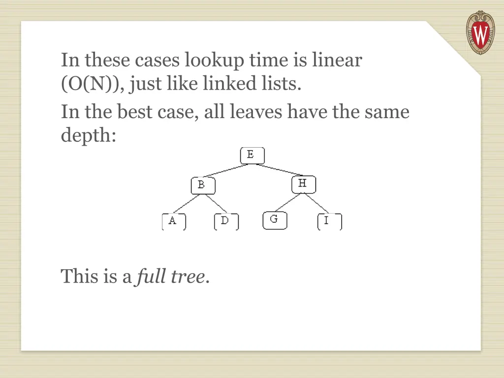 in these cases lookup time is linear o n just