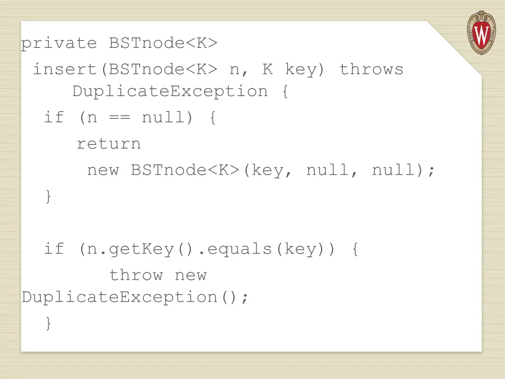 private bstnode k insert bstnode k n k key throws