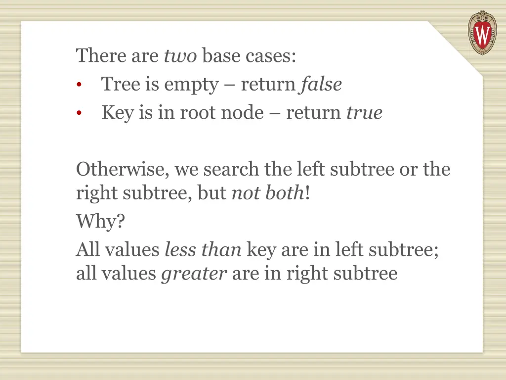 there are two base cases tree is empty return