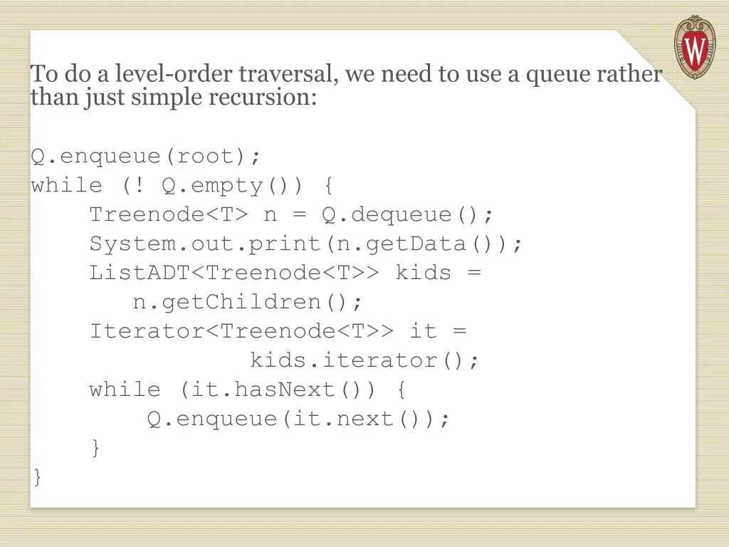 to do a level order traversal we need