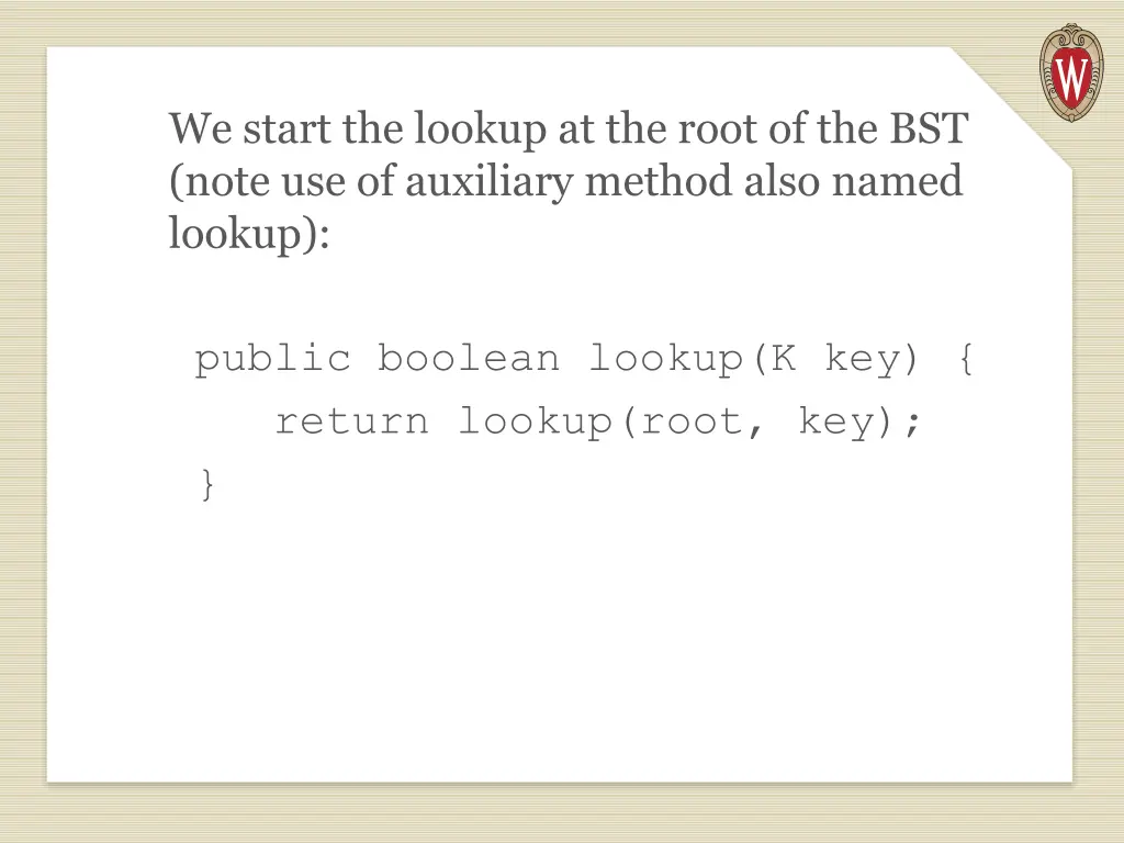 we start the lookup at the root of the bst note