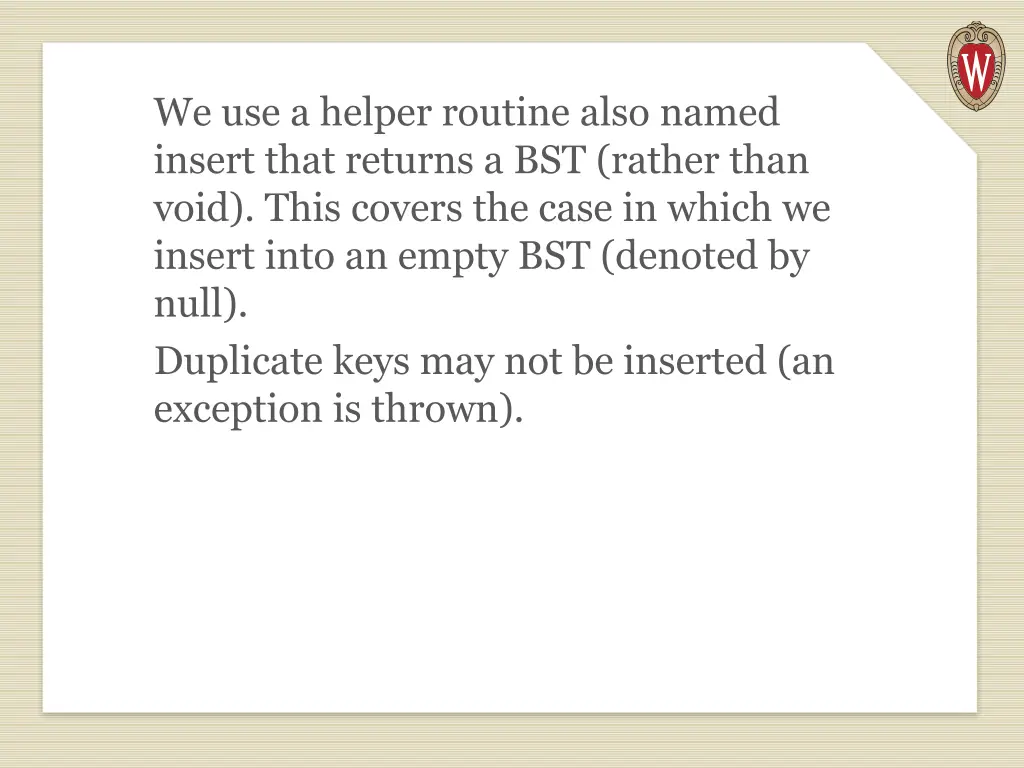 we use a helper routine also named insert that